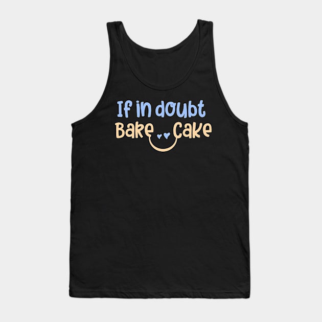 if in doubt bake cake Tank Top by Qprinty